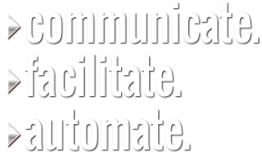 communicate. facilitate. automate.